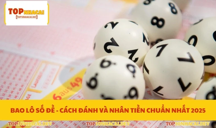Bao Lô Số Đề - Cách Đánh Và Nhân Tiền Chuẩn Nhất 2025
