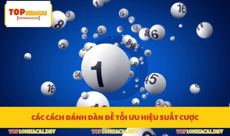 Các cách đánh dàn đề tối ưu hiệu suất cược