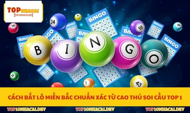 Cách Bắt Lô Miền Bắc Chuẩn Xác Từ Cao Thủ Soi Cầu Top 1