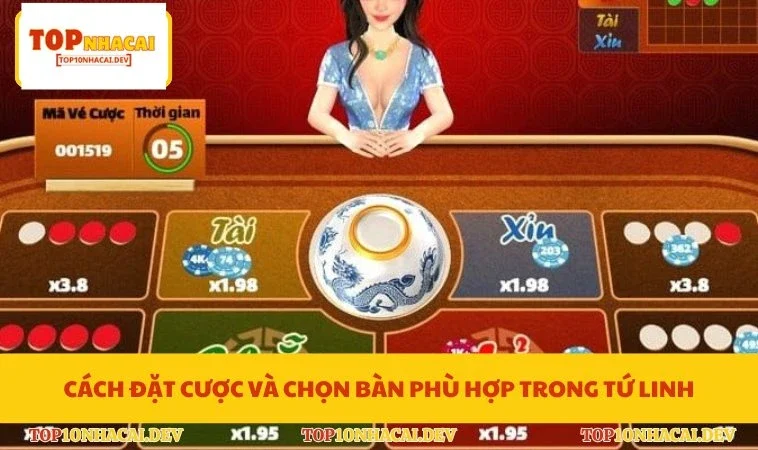 Cách đặt cược và chọn bàn phù hợp trong Tứ Linh