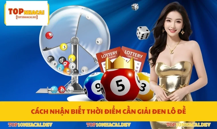 Cách nhận biết thời điểm cần giải đen lô đề