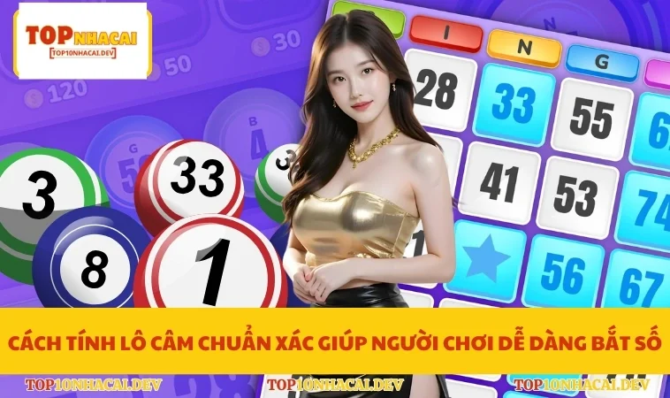 Cách Tính Lô Câm Chuẩn Xác Giúp Người Chơi Dễ Dàng Bắt Số