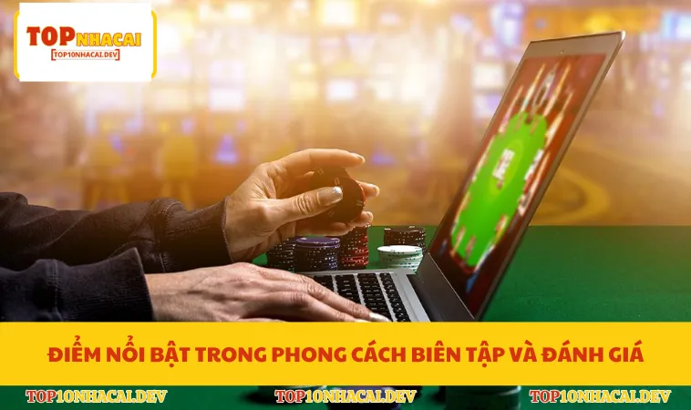 Điểm nổi bật trong phong cách biên tập và đánh giá