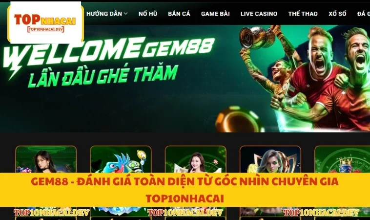 Gem88 - Đánh Giá Toàn Diện Từ Góc Nhìn Chuyên Gia Top10nhacai