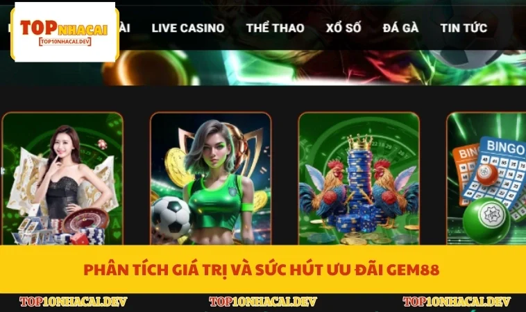 Phân tích giá trị và sức hút ưu đãi Gem88