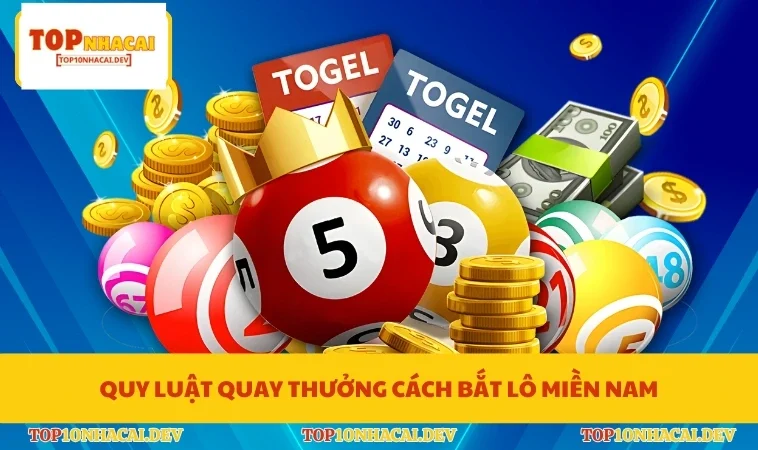 Quy luật quay thưởng cách bắt lô miền Nam
