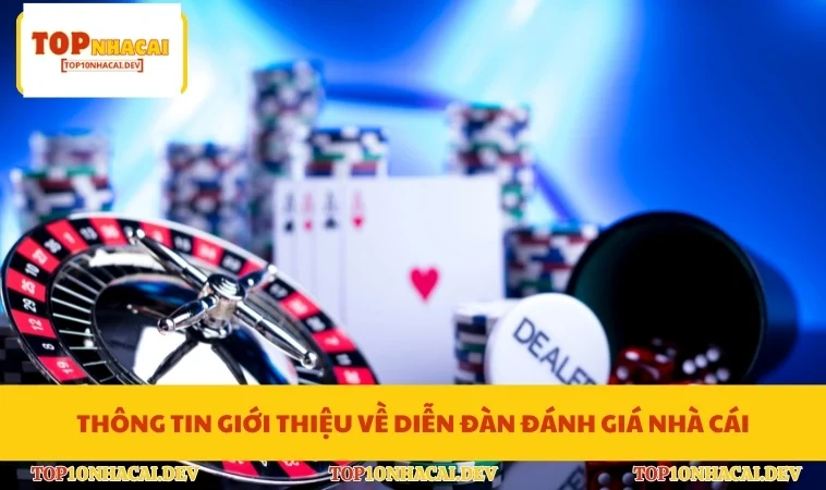 Thông tin giới thiệu về diễn đàn đánh giá nhà cái