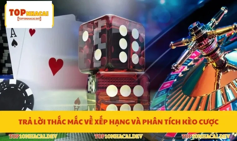 Trả lời thắc mắc về xếp hạng và phân tích kèo cược